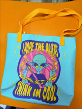 Load image into Gallery viewer, I Hope The Aliens Think I&#39;m Cool Tote bag
