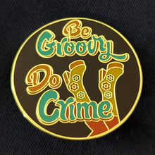 Load image into Gallery viewer, Be Groovy Do Crime Enamel Pins 1.5in
