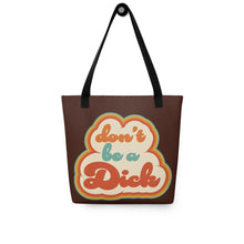 Load image into Gallery viewer, Don&#39;t Be A Dick Tote Bag
