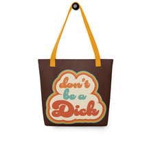 Load image into Gallery viewer, Don&#39;t Be A Dick Tote Bag
