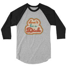 Load image into Gallery viewer, Don&#39;t Be A Dick Raglan Unisex
