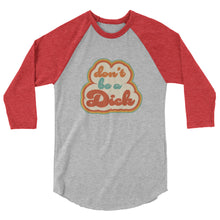 Load image into Gallery viewer, Don&#39;t Be A Dick Raglan Unisex
