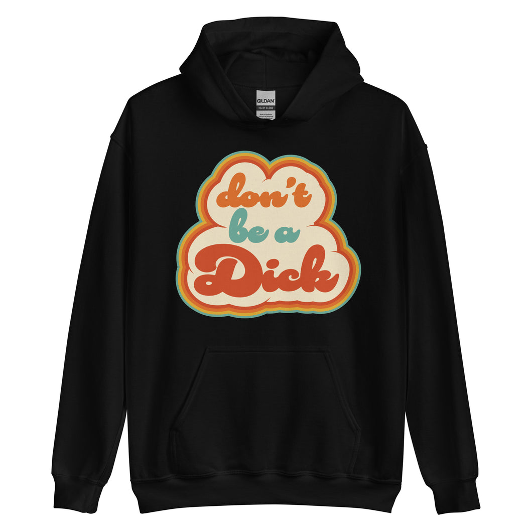 Don't Be A Dick Unisex Hoodie