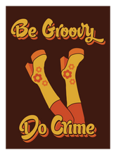 Load image into Gallery viewer, Be Groovy Do Crime Poster
