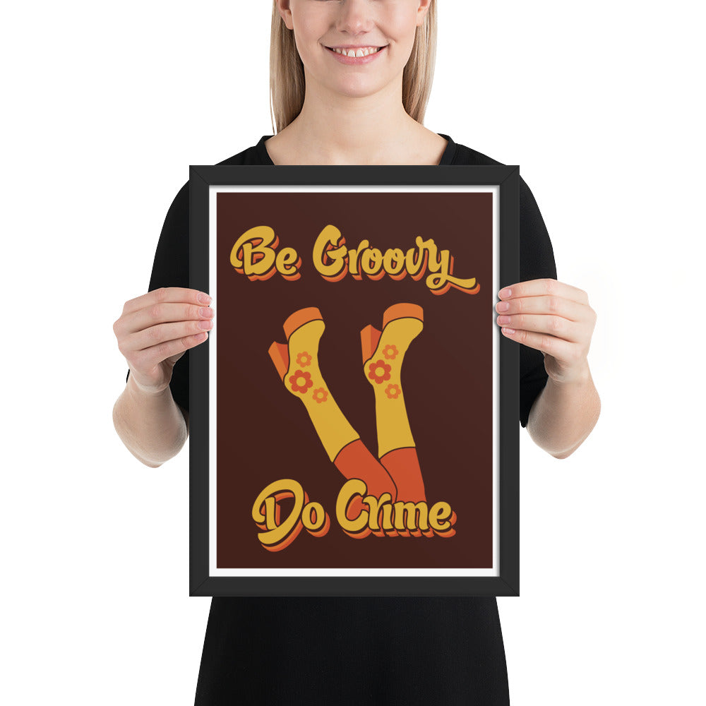 Be Groovy Do Crime Framed Poster