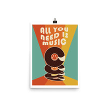 Load image into Gallery viewer, All You Need Is Music Poster
